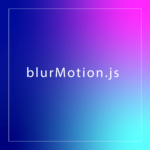 「ブラー（Blur）」を利用したアニメーションライブラリの開発について